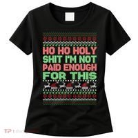 Ho Ho Holy Sh!t I'm Not Paid Enough For This  Women's T-Shirt thumb 0