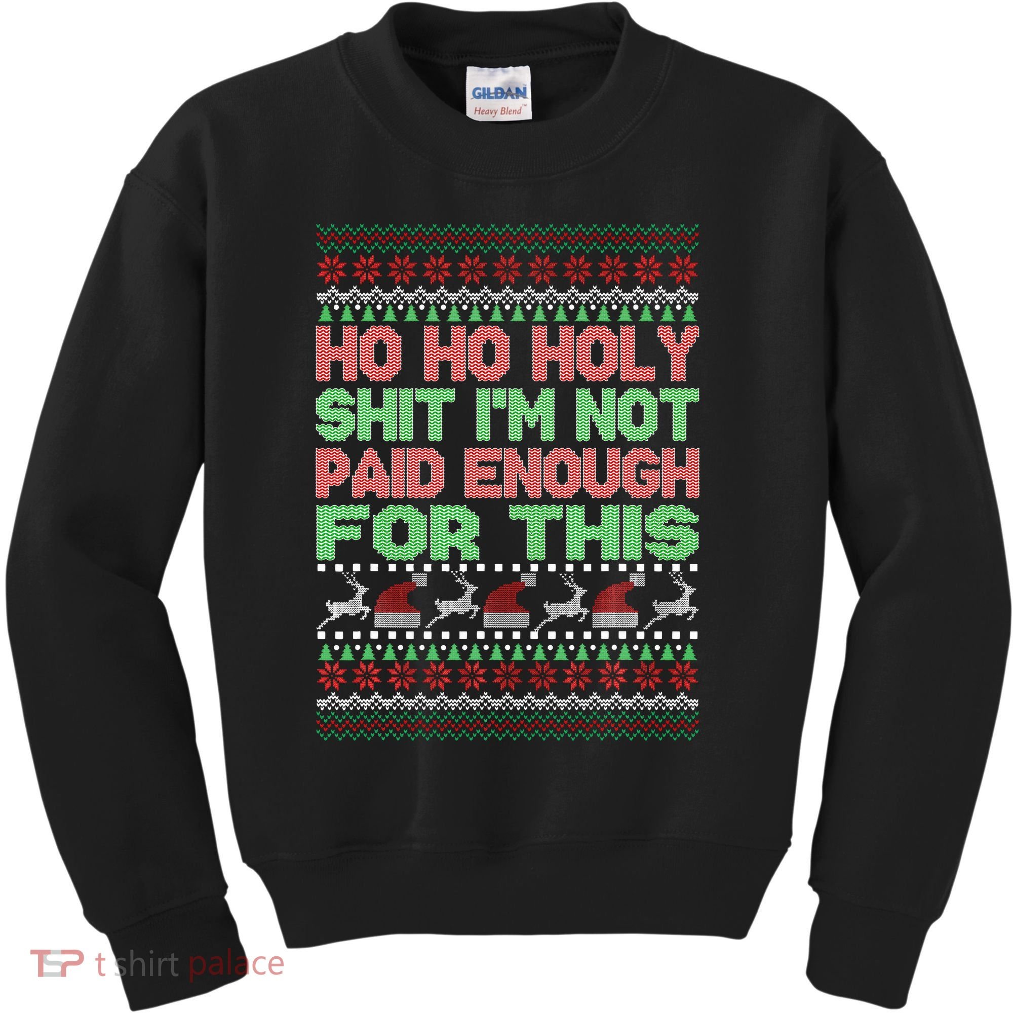 Ho Ho Holy Sh!t I'm Not Paid Enough For This  Kids Sweatshirt