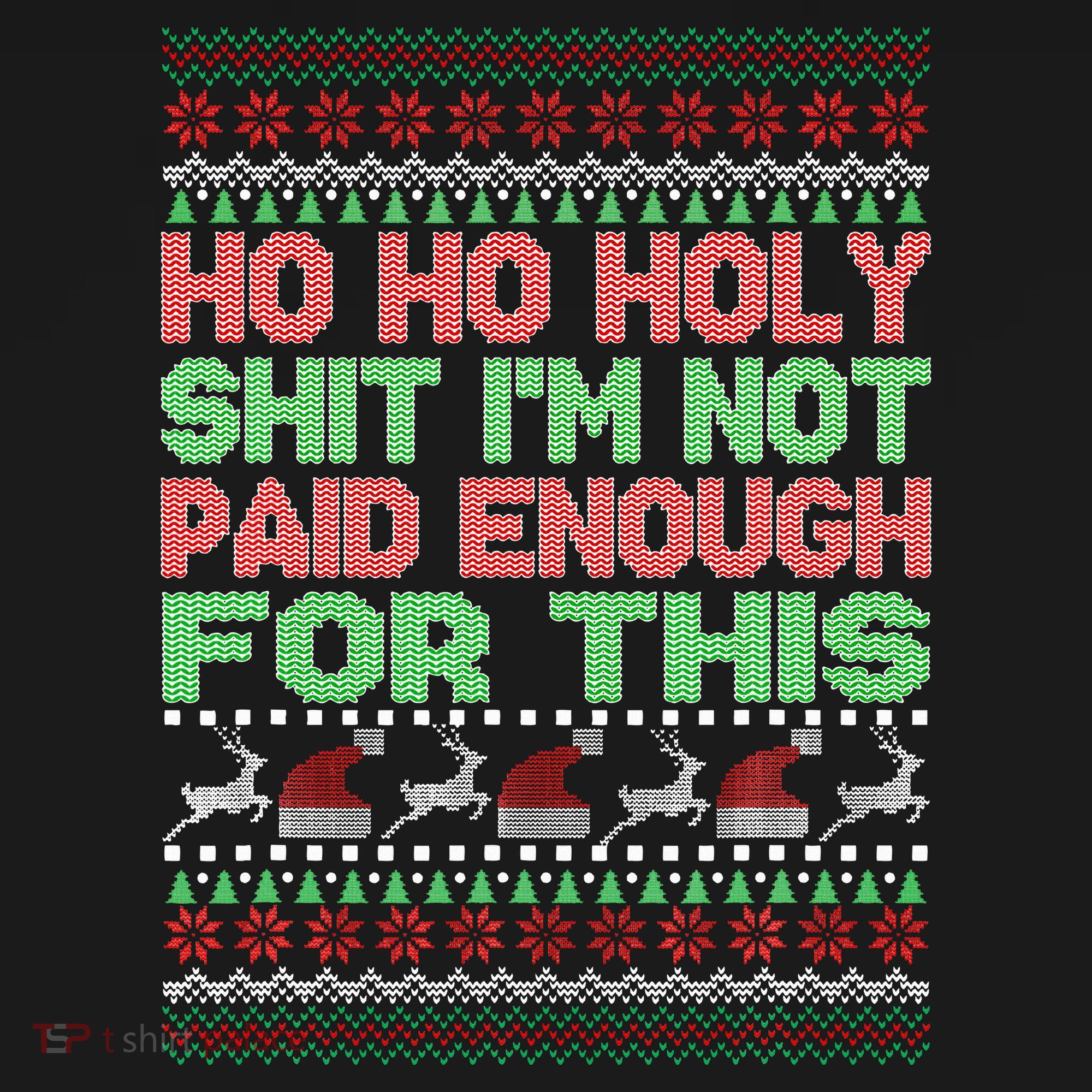 Ho Ho Holy Sh!t I'm Not Paid Enough For This  Kids Sweatshirt