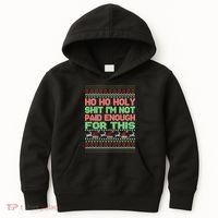 Ho Ho Holy Sh!t I'm Not Paid Enough For This  Kids Hoodie thumb 0