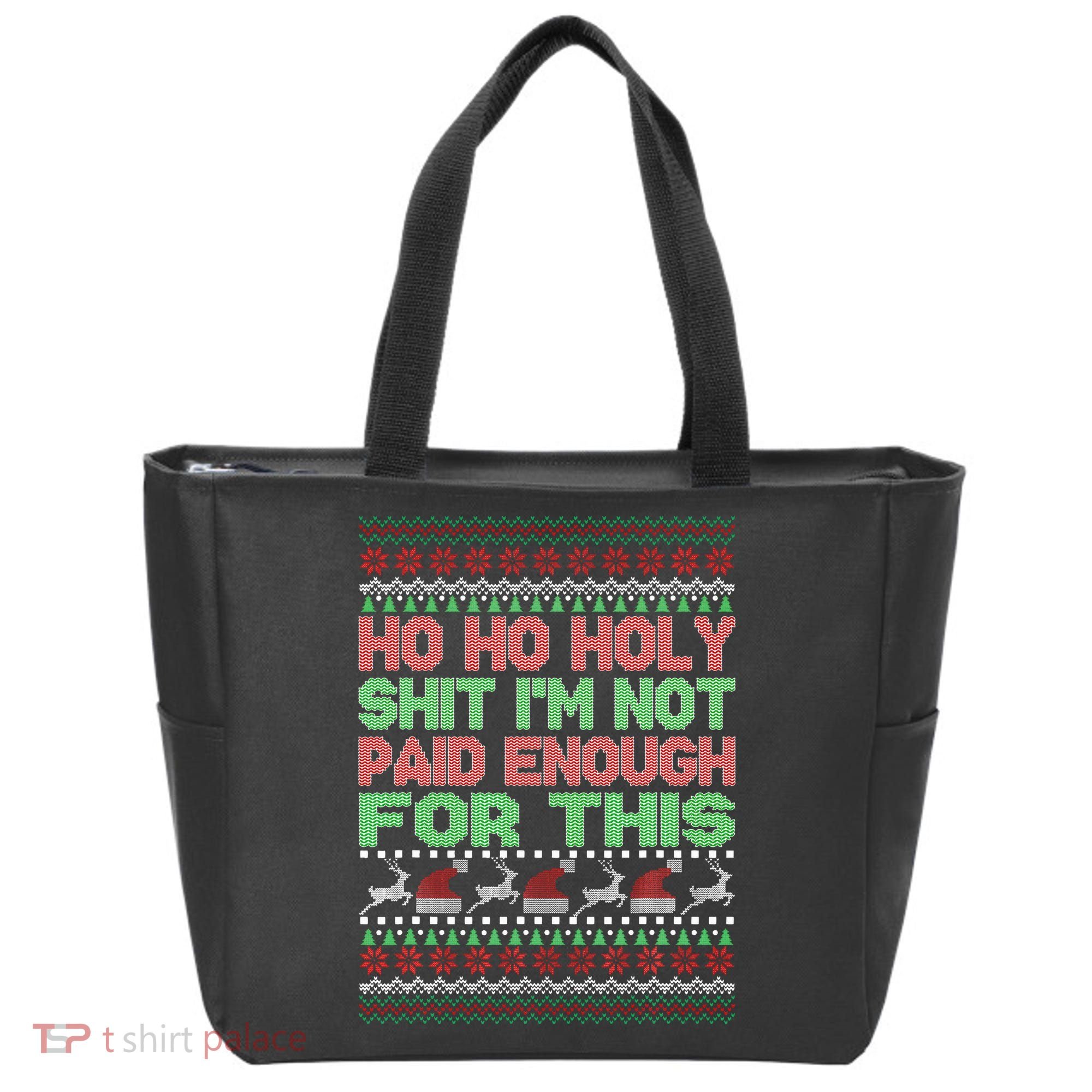 Ho Ho Holy Sh!t I'm Not Paid Enough For This  Tote Bag