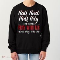 Half Hood Half Holy Pray With Me Dont Play With Me Women's Sweatshirt thumb 0