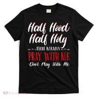 Half Hood Half Holy Pray With Me Dont Play With Me T-Shirt thumb 0