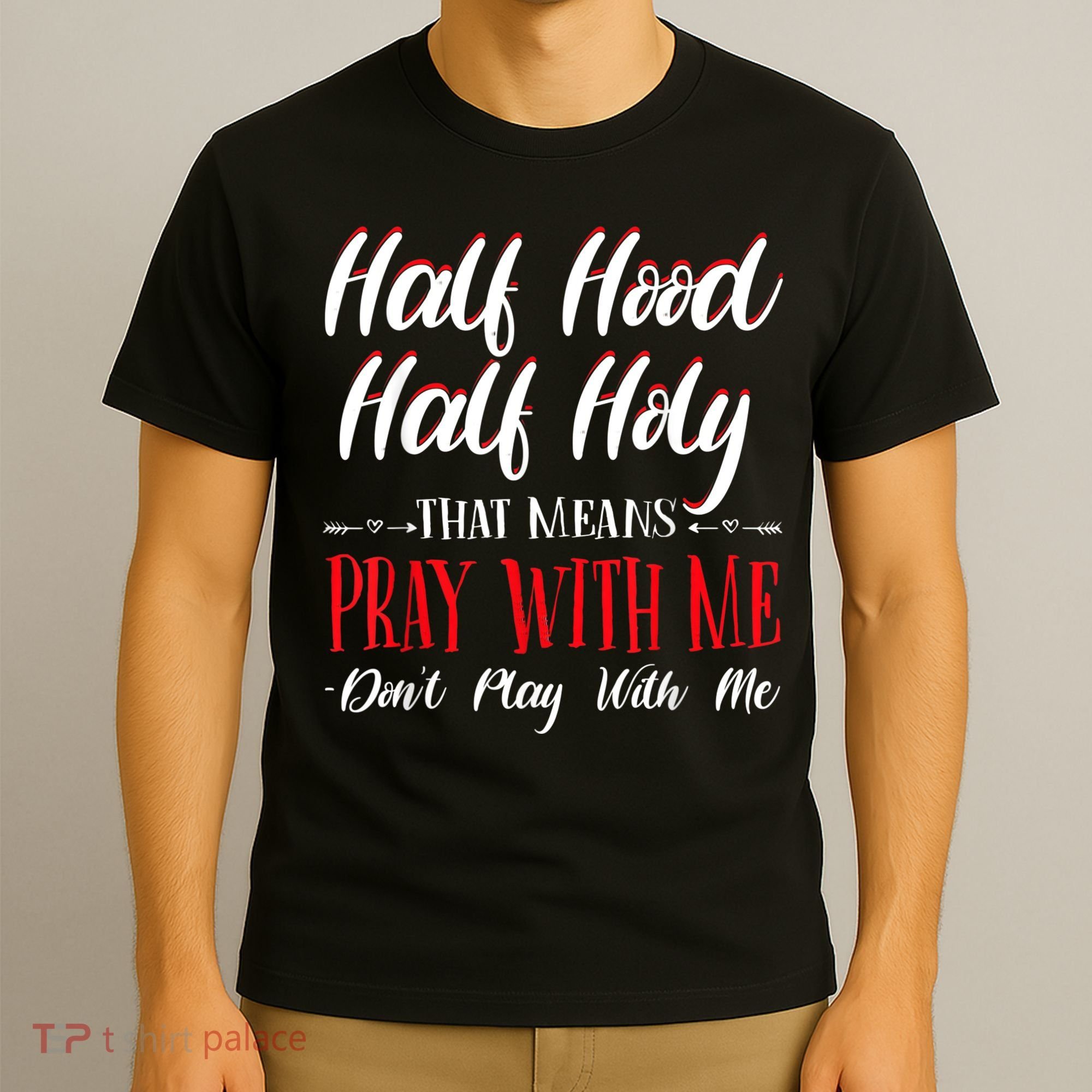 Half Hood Half Holy Pray With Me Dont Play With Me T-Shirt