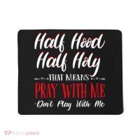 Half Hood Half Holy Pray With Me Dont Play With Me Mousepad thumb 0