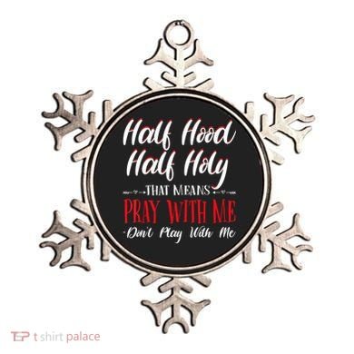 Half Hood Half Holy Pray With Me Dont Play With Me Ornament