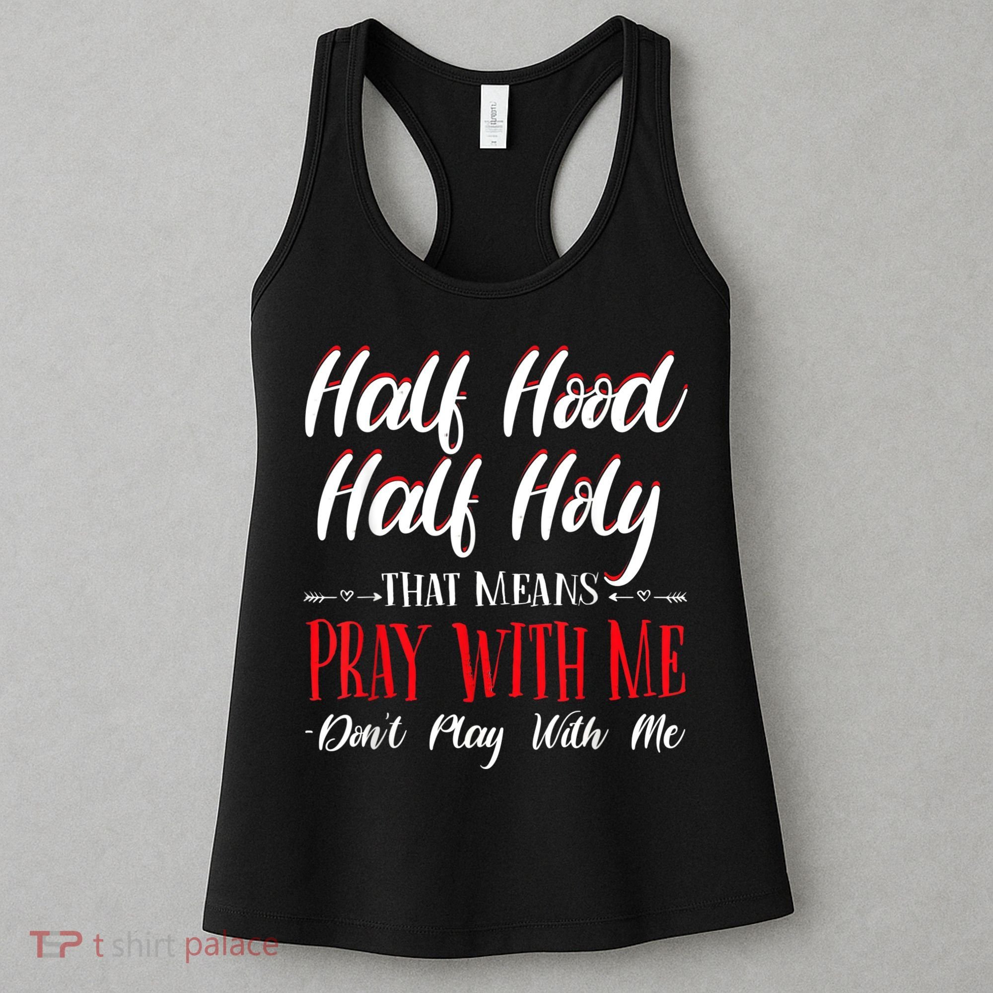Half Hood Half Holy Pray With Me Dont Play With Me Women's Tank Top