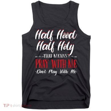 Half Hood Half Holy Pray With Me Dont Play With Me Tank Top