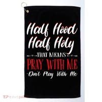 Half Hood Half Holy Pray With Me Dont Play With Me Golf Towel thumb 0