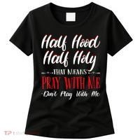 Half Hood Half Holy Pray With Me Dont Play With Me Women's T-Shirt thumb 0