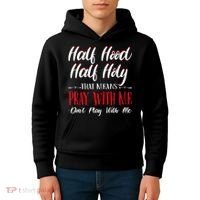 Half Hood Half Holy Pray With Me Dont Play With Me Kids Hoodie thumb 4