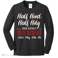Half Hood Half Holy Pray With Me Dont Play With Me Kids Long Sleeve Shirt thumb 0