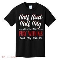 Half Hood Half Holy Pray With Me Dont Play With Me Kids T-Shirt thumb 0