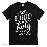 Half Hood Half Holy Pray With Me Dont Play With Me T-Shirt thumb 0
