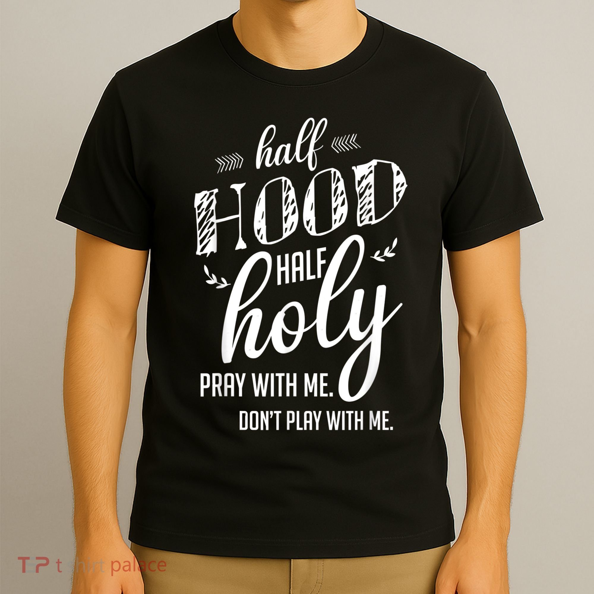 Half Hood Half Holy Pray With Me Dont Play With Me T-Shirt