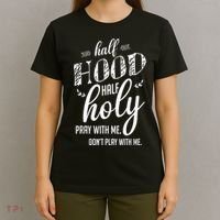 Half Hood Half Holy Pray With Me Dont Play With Me T-Shirt thumb 4