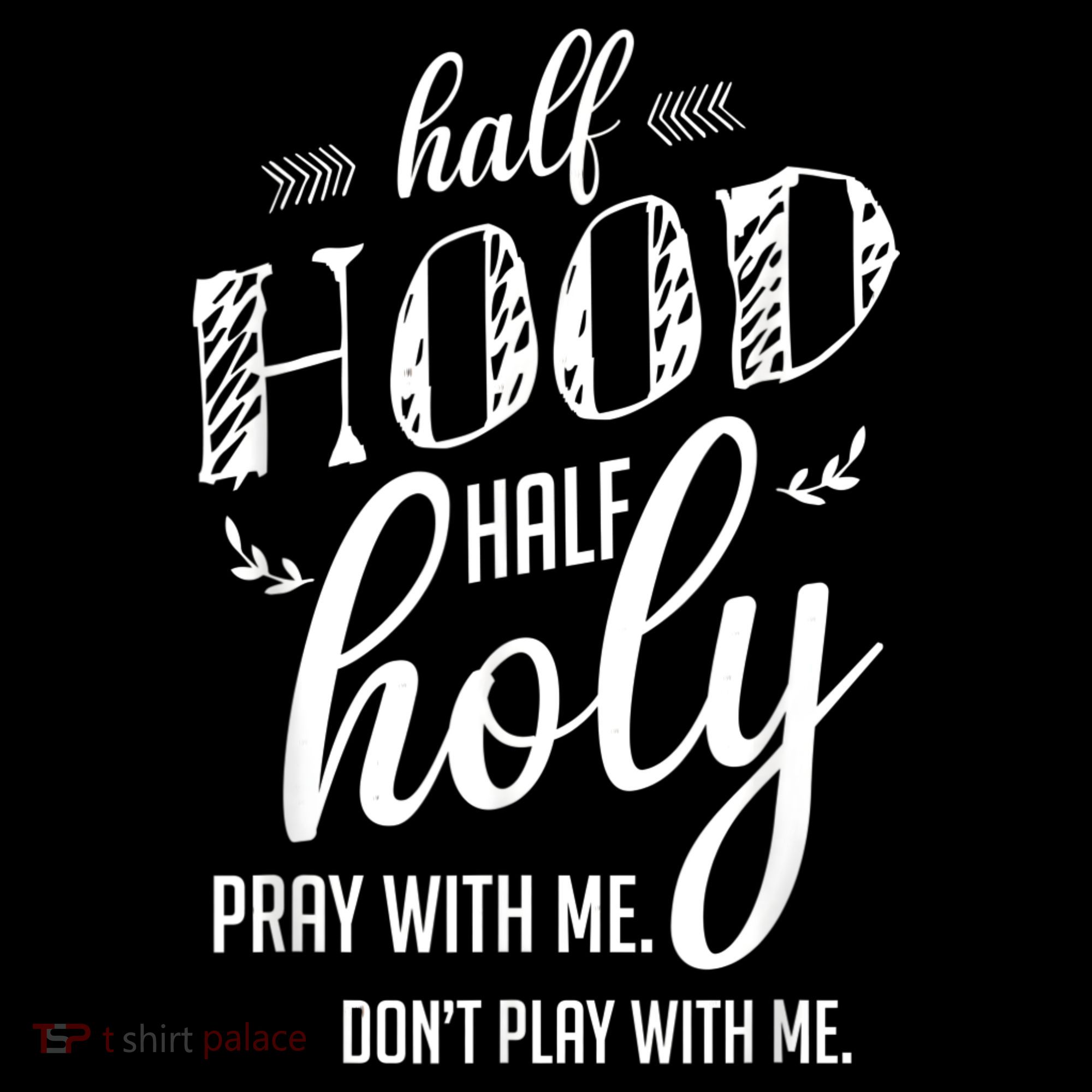 Half Hood Half Holy Pray With Me Dont Play With Me Women's Hoodie