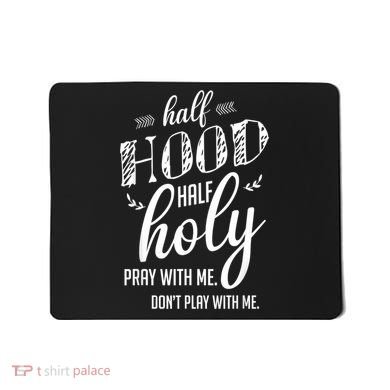 Half Hood Half Holy Pray With Me Dont Play With Me Mousepad