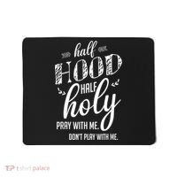 Half Hood Half Holy Pray With Me Dont Play With Me Mousepad thumb 0