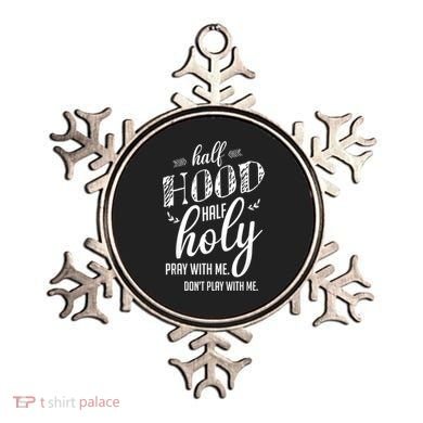 Half Hood Half Holy Pray With Me Dont Play With Me Ornament