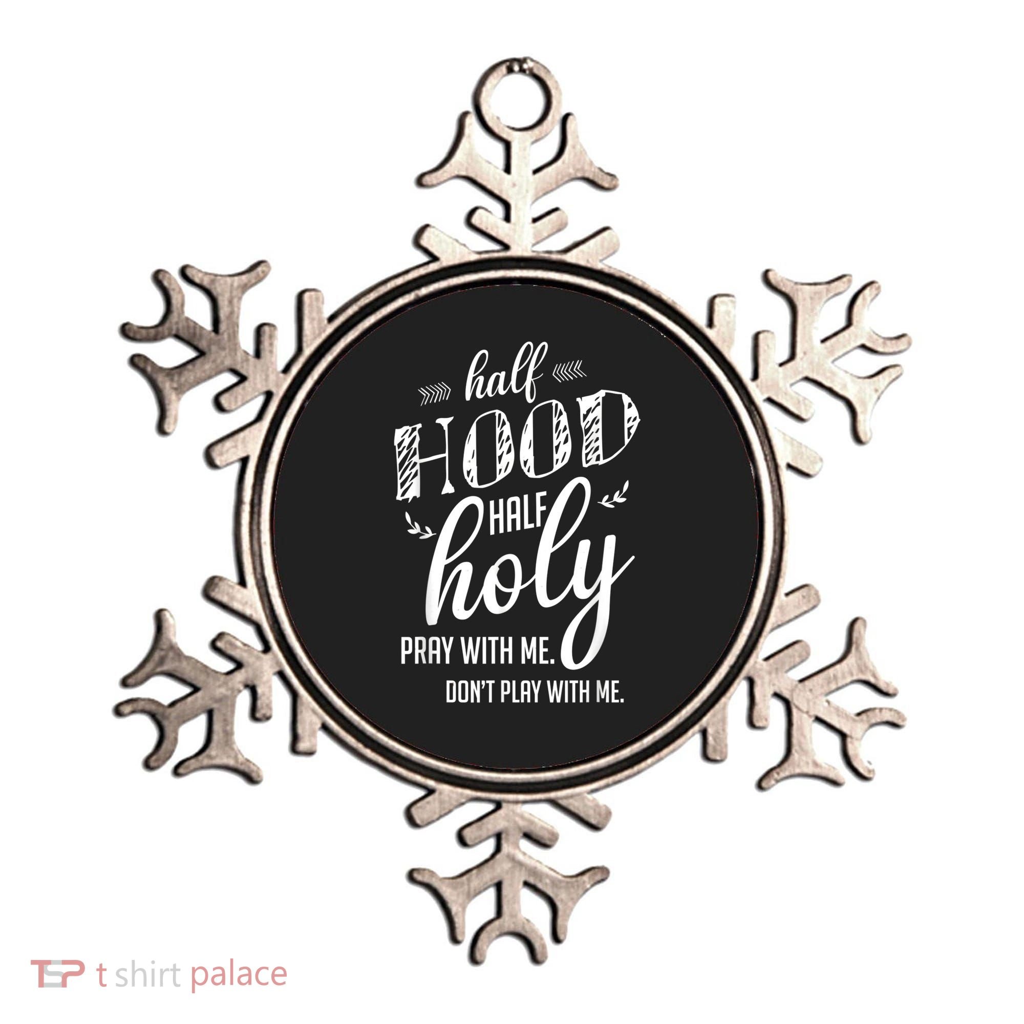 Half Hood Half Holy Pray With Me Dont Play With Me Ornament
