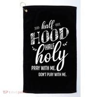 Half Hood Half Holy Pray With Me Dont Play With Me Golf Towel thumb 0