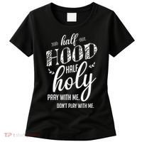 Half Hood Half Holy Pray With Me Dont Play With Me Women's T-Shirt thumb 0