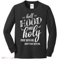 Half Hood Half Holy Pray With Me Dont Play With Me Kids Long Sleeve Shirt thumb 0