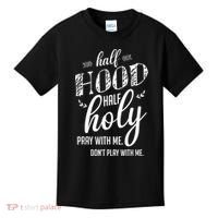 Half Hood Half Holy Pray With Me Dont Play With Me Kids T-Shirt thumb 0
