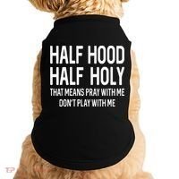 Half Hood Half Holy That Means Pray With Me Funny Christian Doggie Tank thumb 0