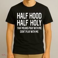 Half Hood Half Holy That Means Pray With Me Funny Christian T-Shirt thumb 3