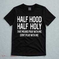 Half Hood Half Holy That Means Pray With Me Funny Christian T-Shirt thumb 5
