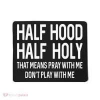 Half Hood Half Holy That Means Pray With Me Funny Christian Mousepad thumb 0