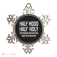 Half Hood Half Holy That Means Pray With Me Funny Christian Ornament thumb 0