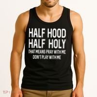 Half Hood Half Holy That Means Pray With Me Funny Christian Tank Top thumb 3