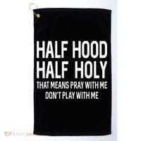 Half Hood Half Holy That Means Pray With Me Funny Christian Golf Towel thumb 0