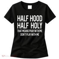 Half Hood Half Holy That Means Pray With Me Funny Christian Women's T-Shirt thumb 0
