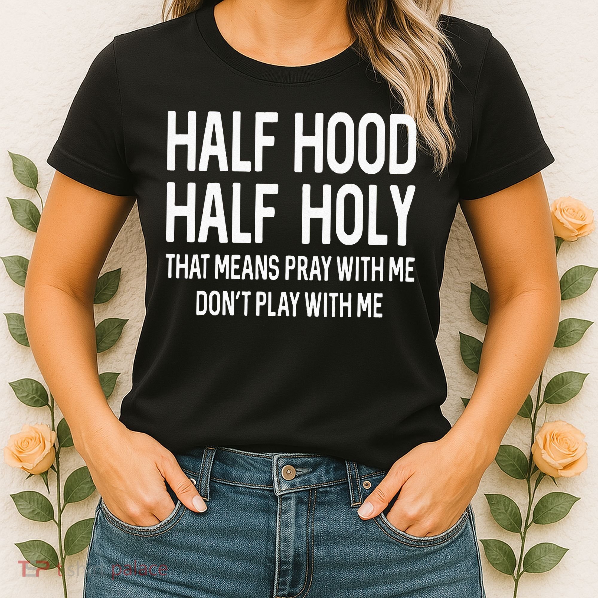 Half Hood Half Holy That Means Pray With Me Funny Christian Women's T-Shirt