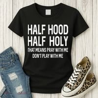 Half Hood Half Holy That Means Pray With Me Funny Christian Women's T-Shirt thumb 3