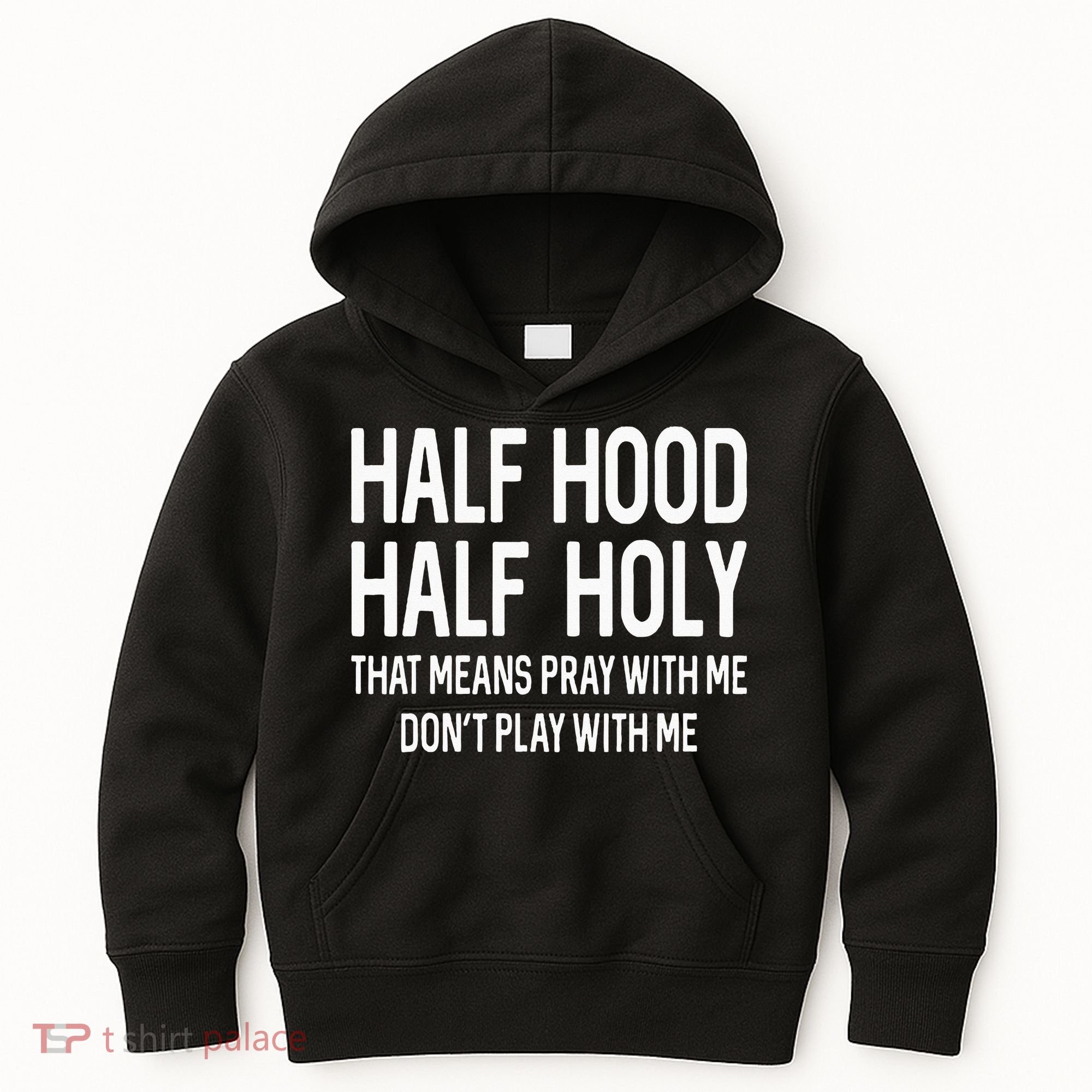Half Hood Half Holy That Means Pray With Me Funny Christian Kids Hoodie