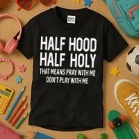Half Hood Half Holy That Means Pray With Me Funny Christian Kids T-Shirt thumb 3