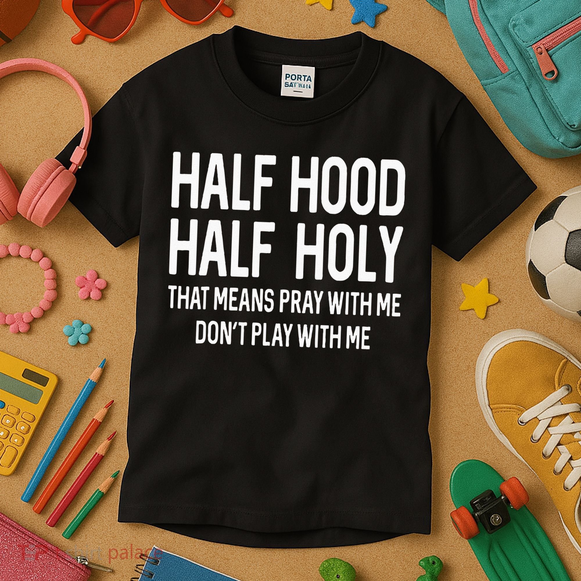 Half Hood Half Holy That Means Pray With Me Funny Christian Kids T-Shirt