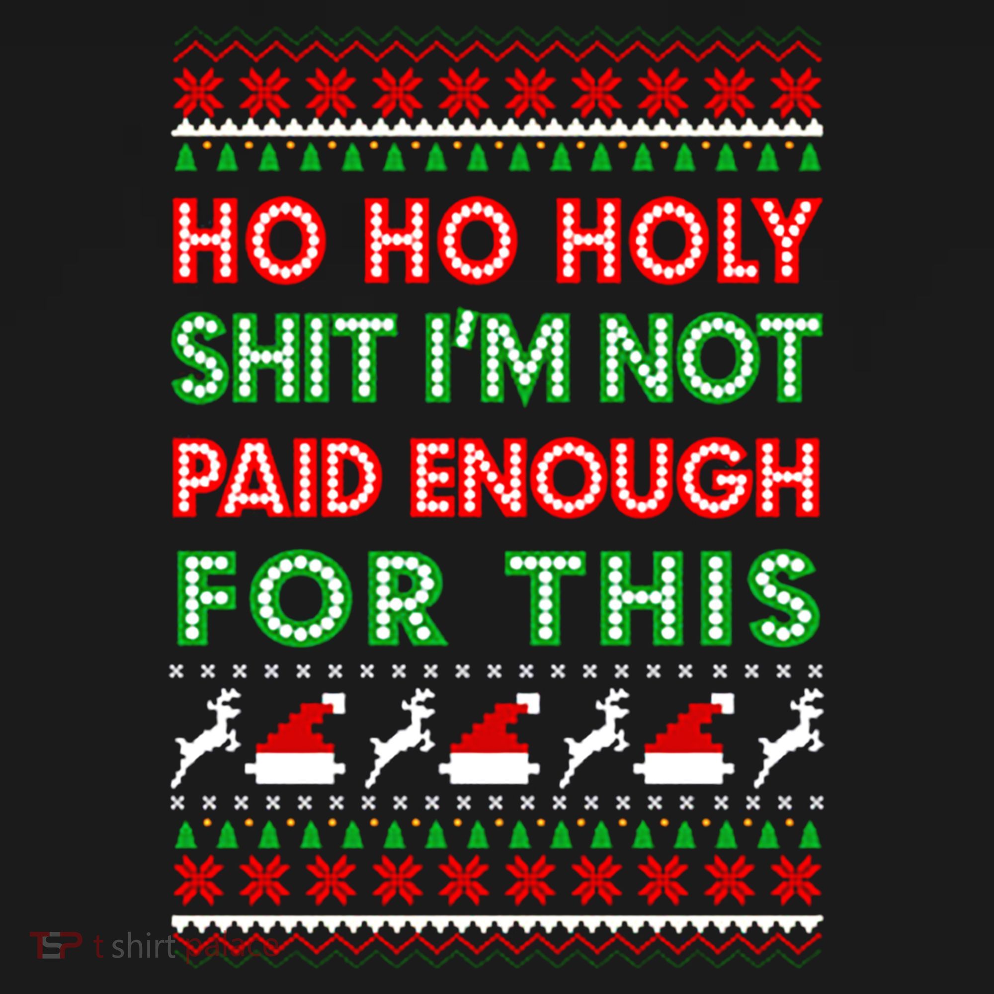 Ho Ho Holy Shit IM Not Paid Enough For This Ugly Christmas Gift Women's Hoodie
