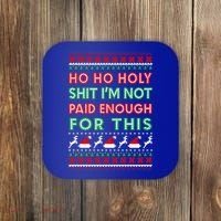 Ho Ho Holy Shit IM Not Paid Enough For This Ugly Christmas Gift Coaster thumb 0