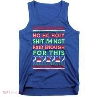 Ho Ho Holy Shit IM Not Paid Enough For This Ugly Christmas Gift Tank Top thumb 0