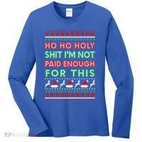 Ho Ho Holy Shit IM Not Paid Enough For This Ugly Christmas Gift Women's Long Sleeve Shirt thumb 0