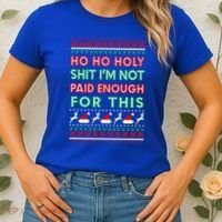 Ho Ho Holy Shit IM Not Paid Enough For This Ugly Christmas Gift Women's T-Shirt thumb 2
