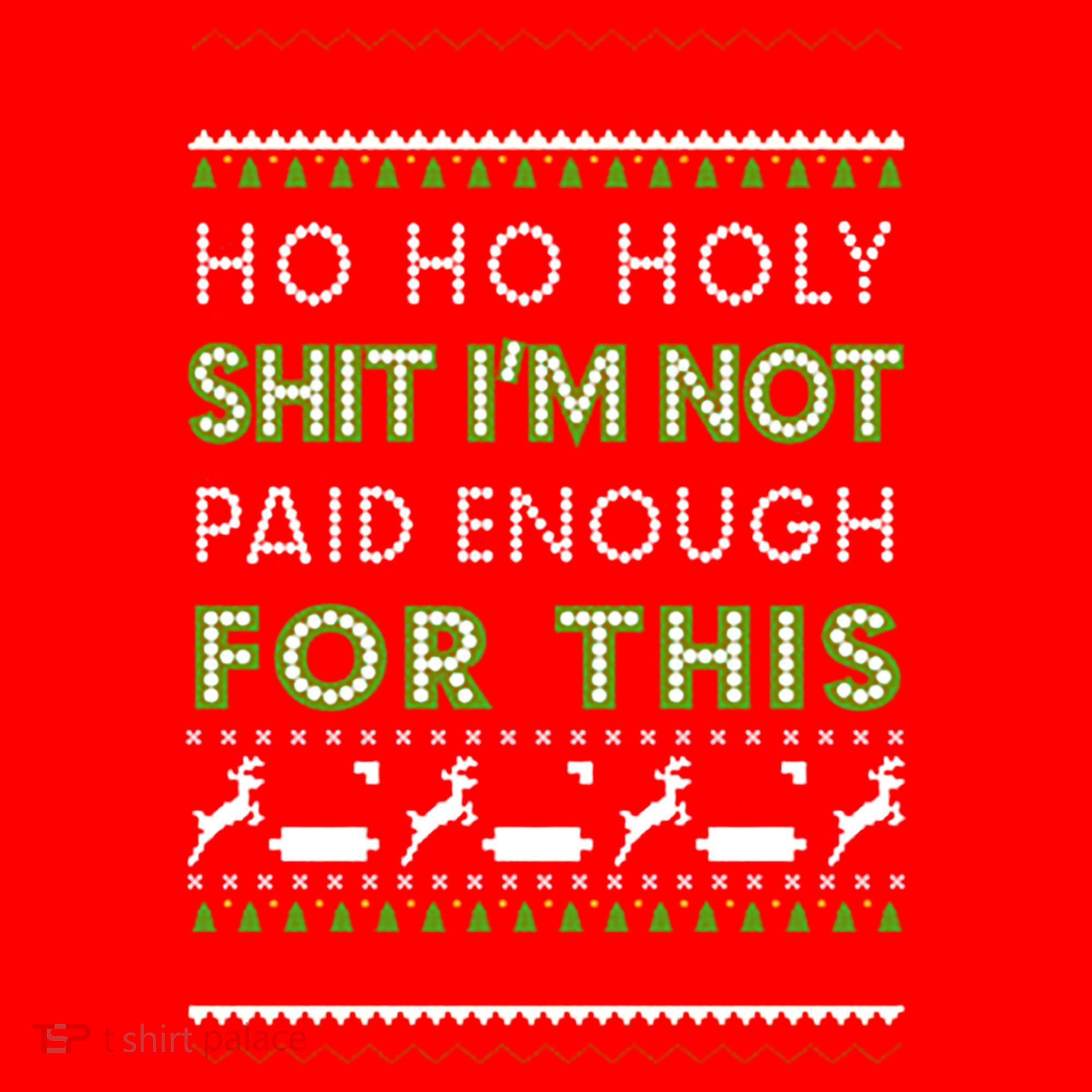 Ho Ho Holy Shit IM Not Paid Enough For This Ugly Christmas Gift Santa Hat