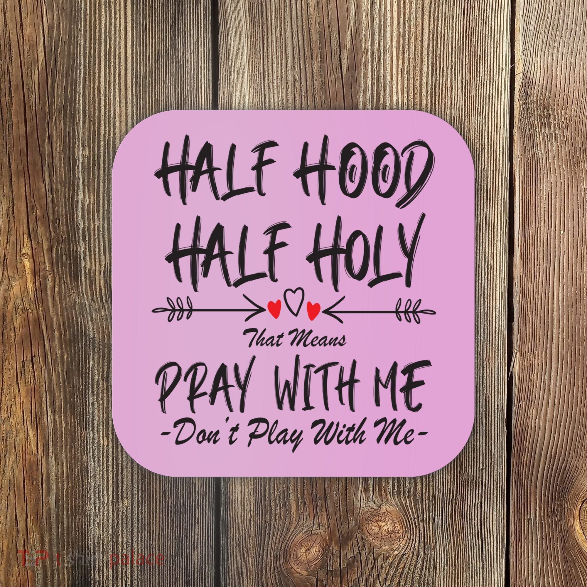 Half Hood Half Holy Pray With Me Don't Play With Me Arrow Great Gift Coaster