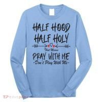 Half Hood Half Holy Pray With Me Don't Play With Me Arrow Great Gift Long Sleeve Shirt thumb 0